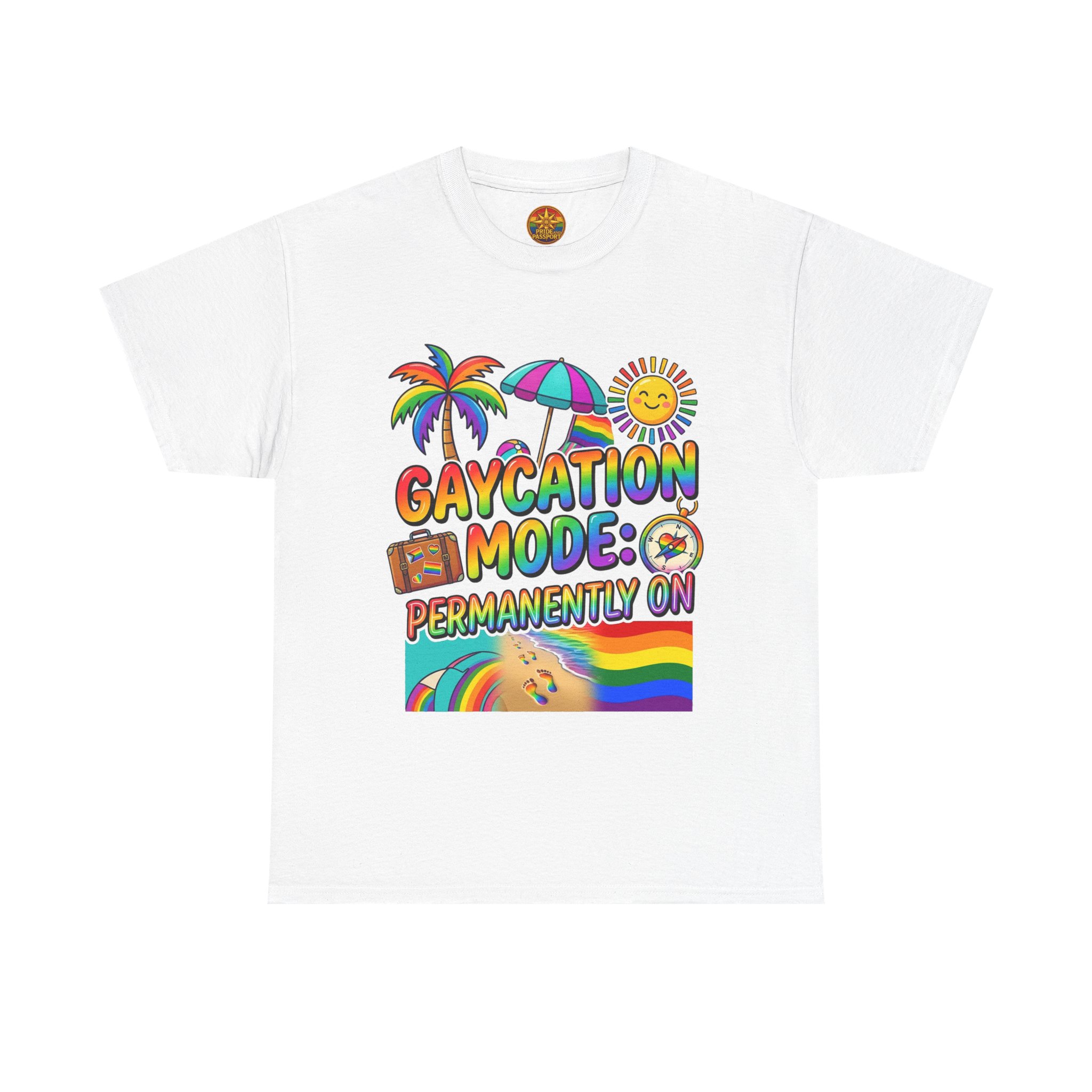 T-Shirt — "Gaycation Mode: Permanently On" Rainbow Vacation Pride Tee